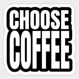 Choose coffee Sticker
